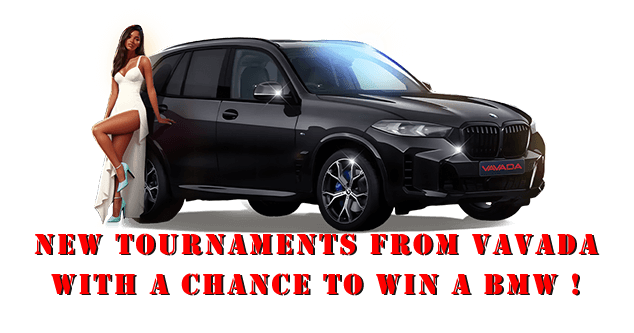 New tournaments from VAVADA with a chance to win a BMW